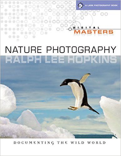 Digital Masters Nature Photography by Ralph Lee Hopkins