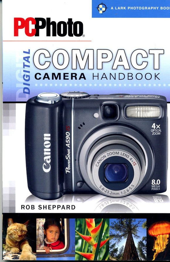 PCPhoto Digital Compact Camera Handbook by Rob Sheppard