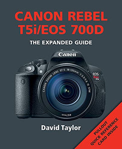 Canon EOS 700D/Rebel T5i - The Expanded Guide by David Taylor