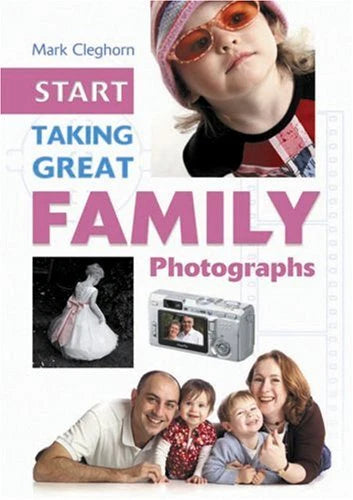 Start Taking Great Family Photographs by Mark Cleghorn