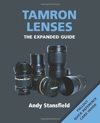 Tamron Lenses - The Expanded Guide by Andy Stansfield